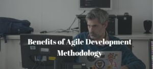 Read more about the article Benefits of Agile Development Methodology