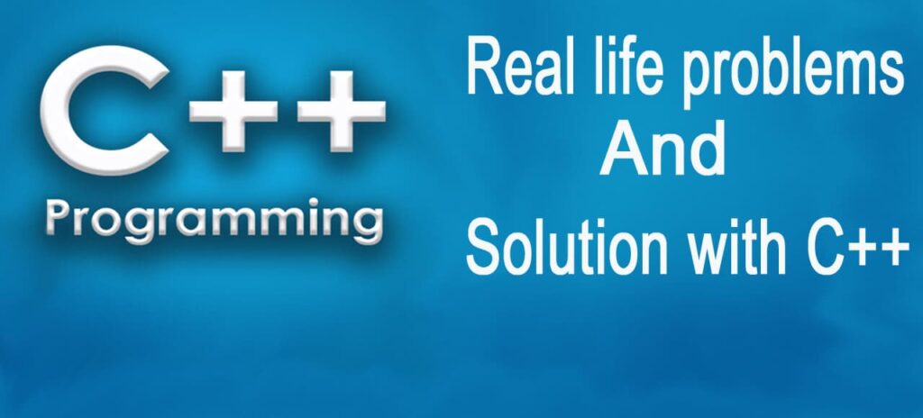 C++ practice problem and real life problem solving with C++