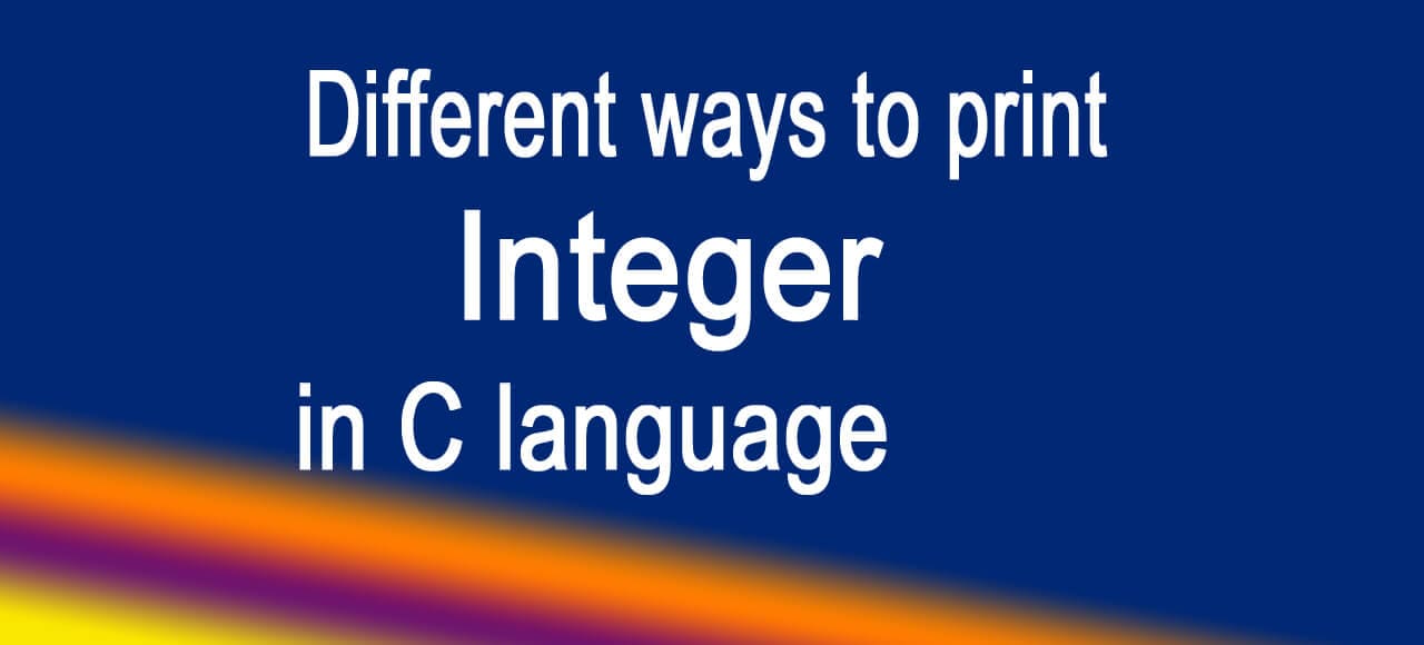 You are currently viewing Different ways to print integer in C