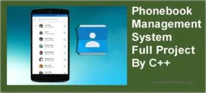 Read more about the article Phonebook Management System Full Project With Source Code in C++